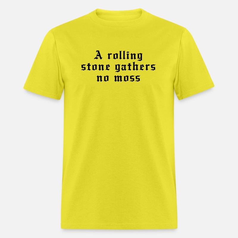 A rolling stone gathers no moss