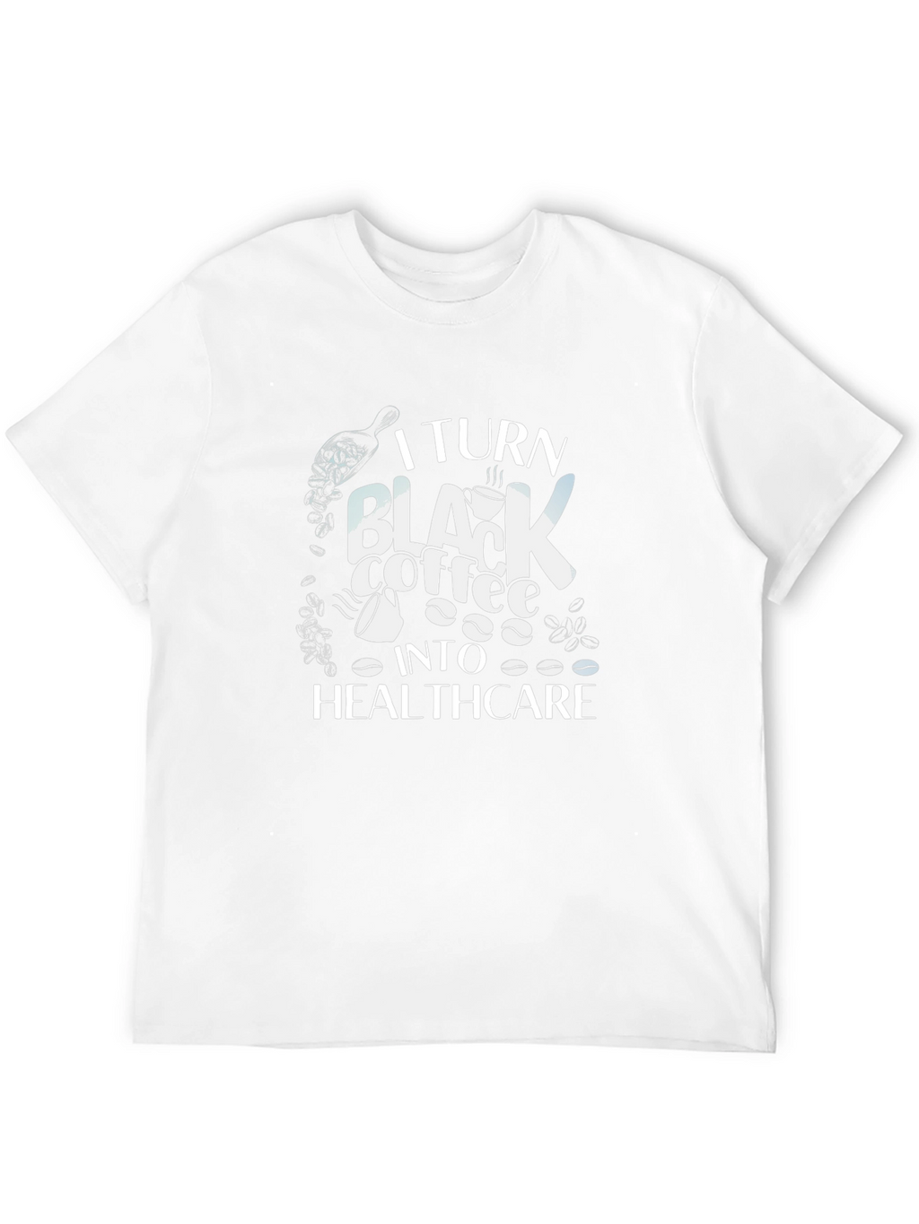 Coffee to Healthcare Graphic T-Shirt