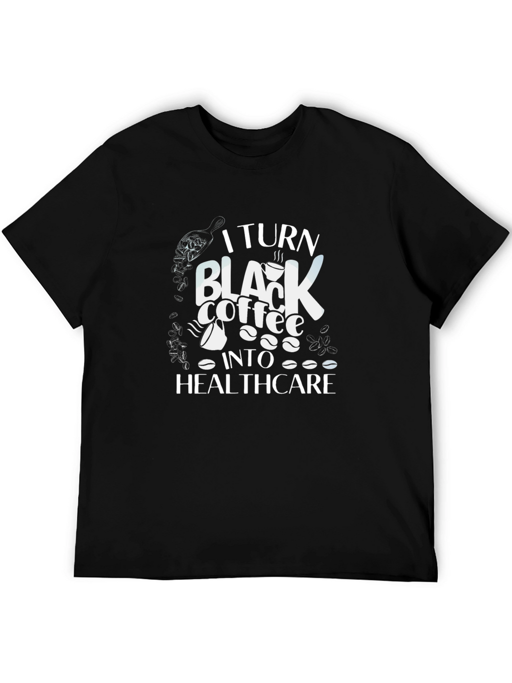 Coffee to Healthcare Graphic T-Shirt