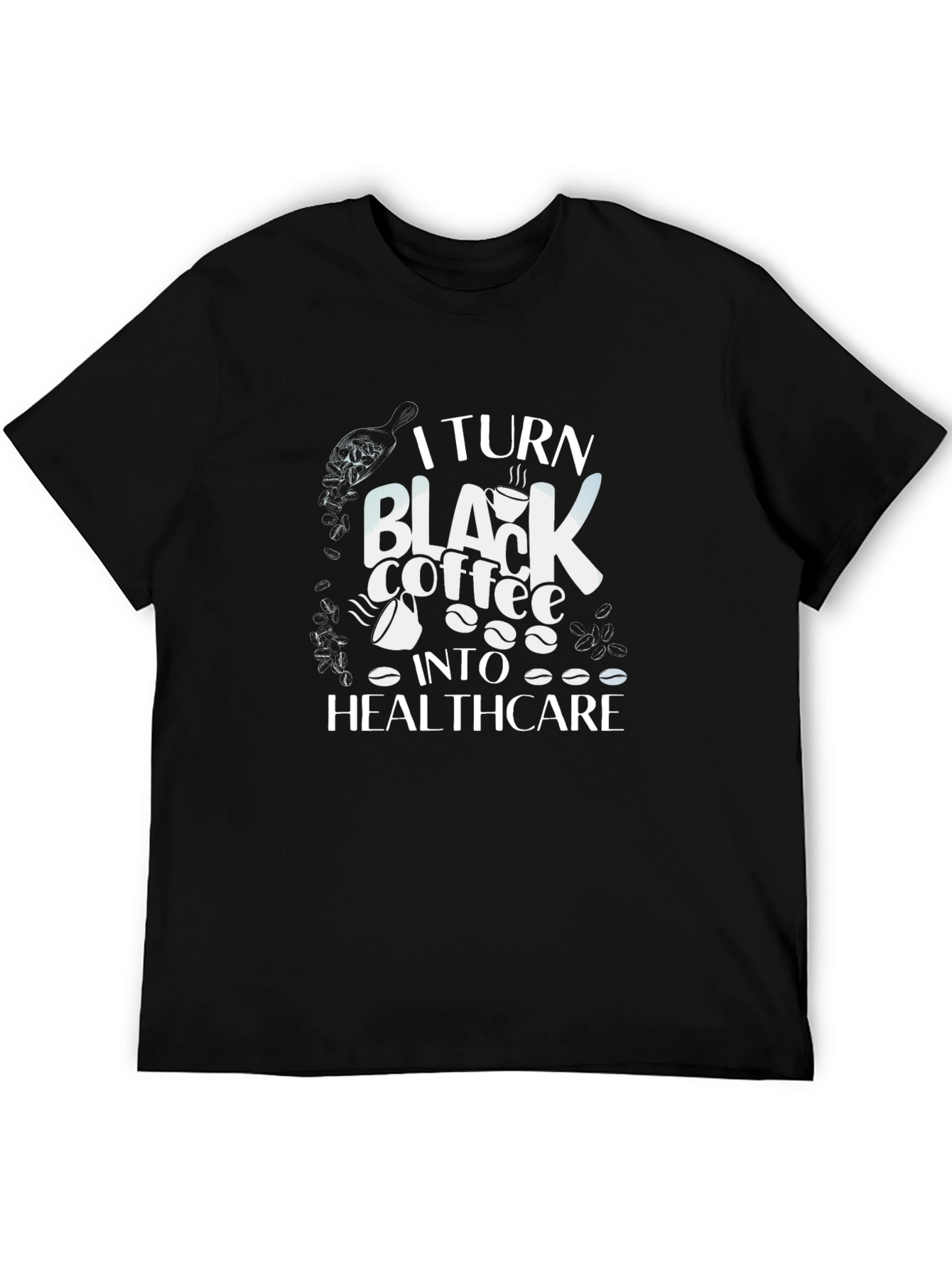 Coffee to Healthcare Graphic T-Shirt