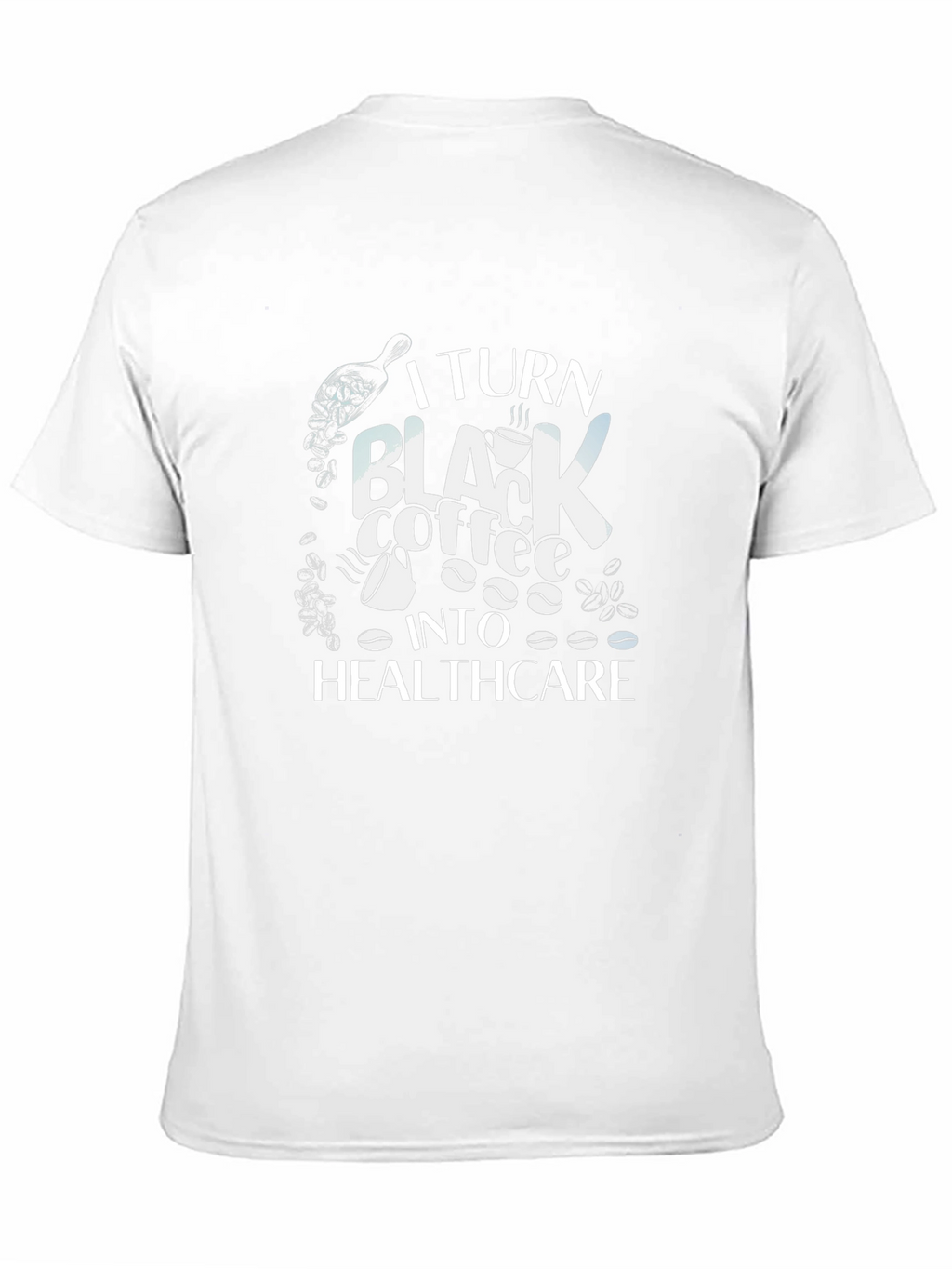 Coffee to Healthcare Graphic T-Shirt