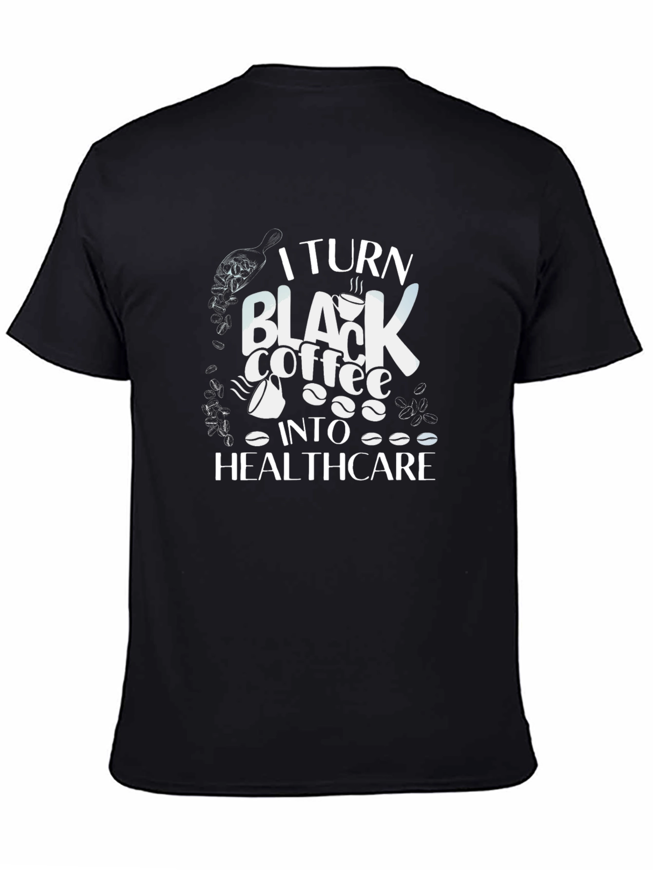Coffee to Healthcare Graphic T-Shirt