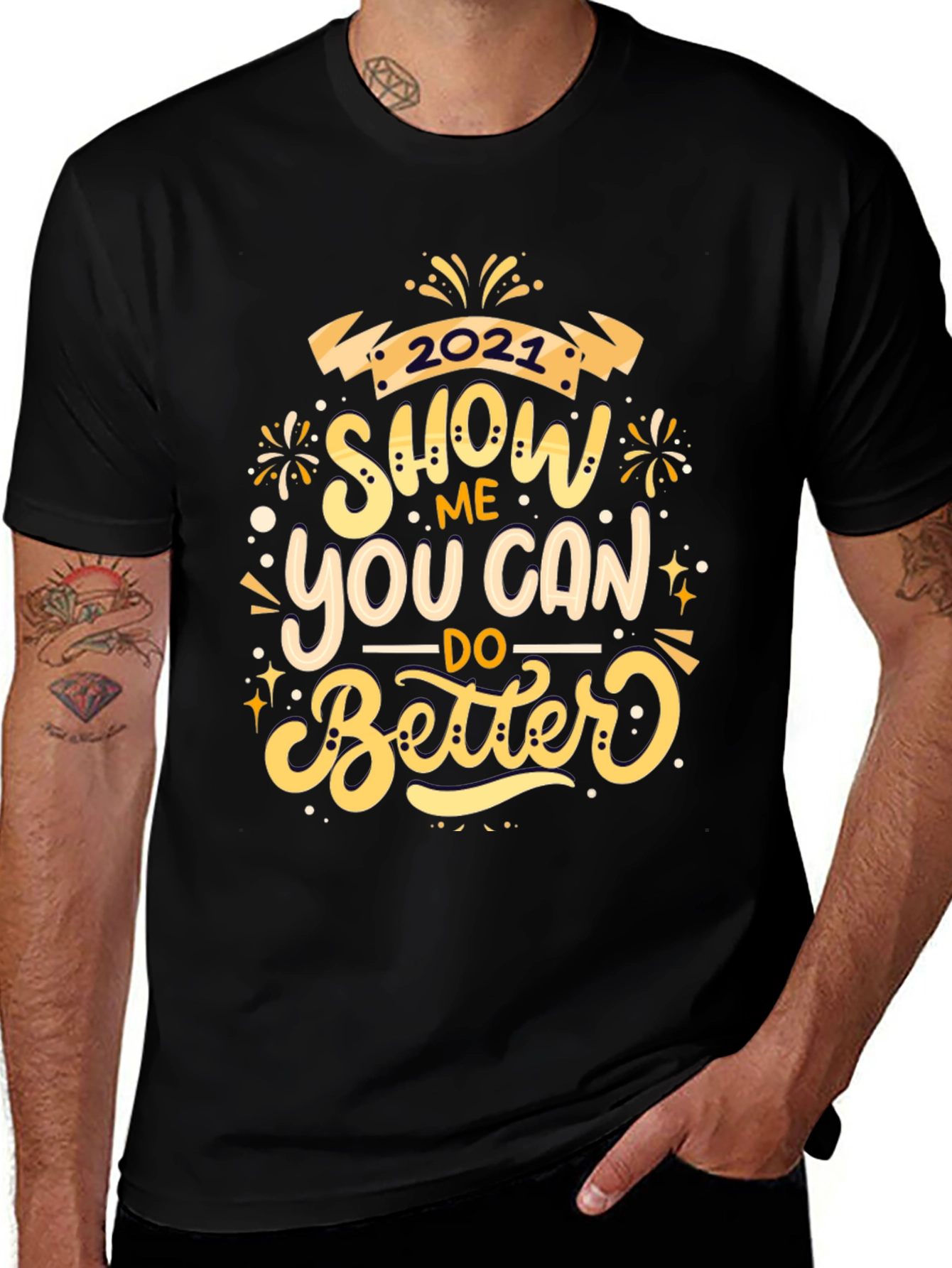 Show Me You Can Do Better 2021 Black T-Shirt