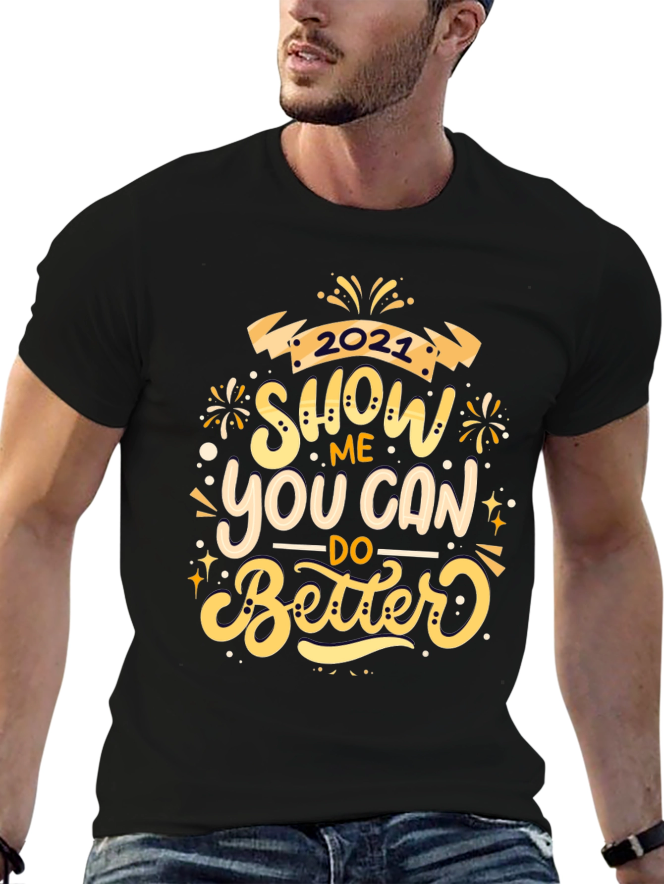 Show Me You Can Do Better 2021 Black T-Shirt