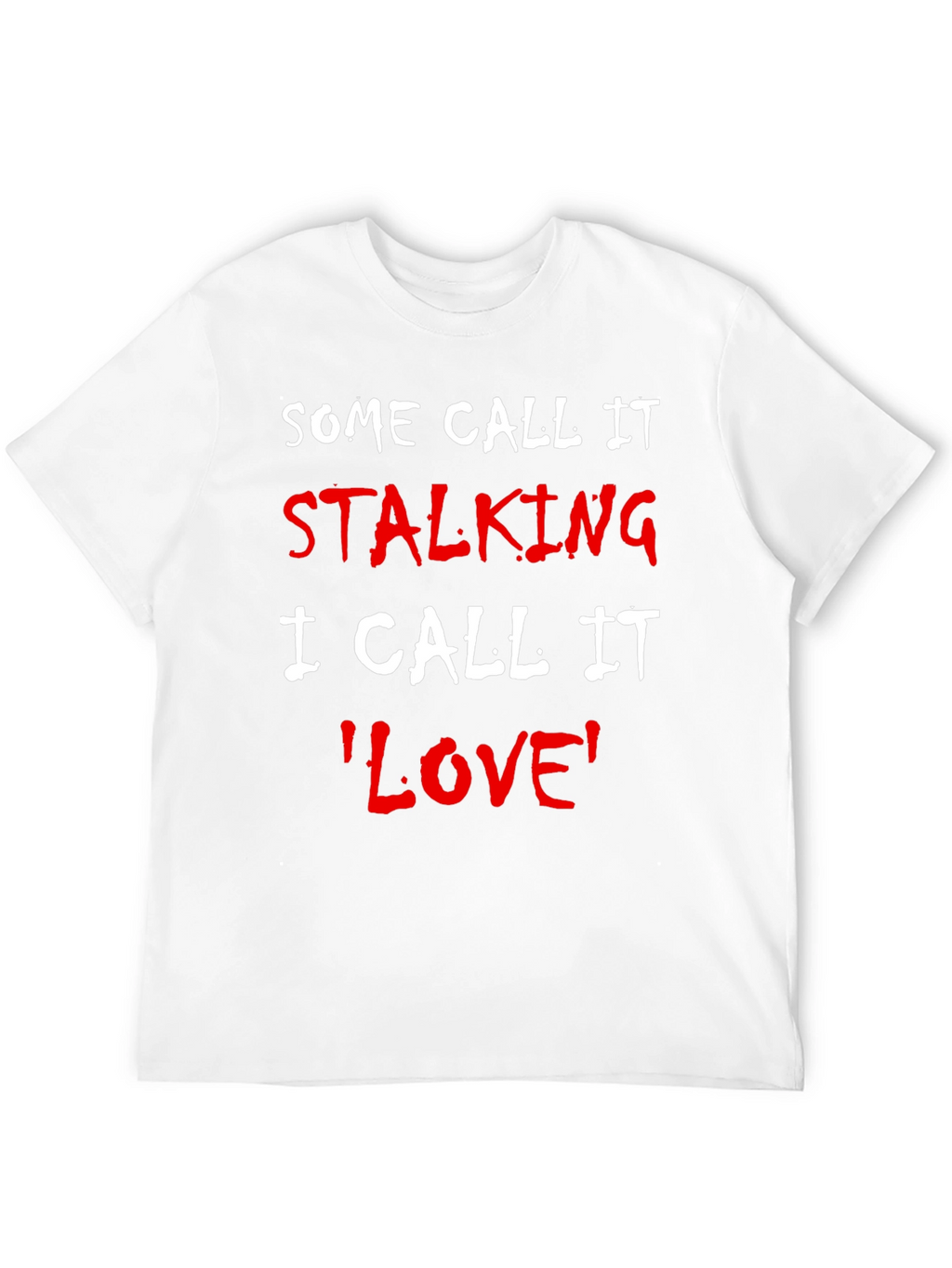 Some Call It Stalking Funny T-Shirt