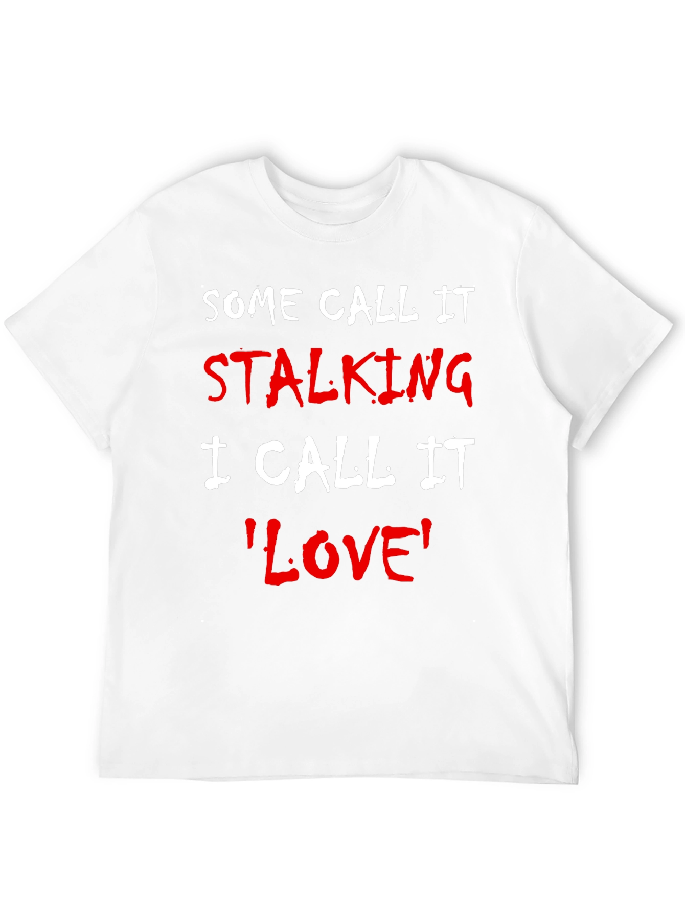 Some Call It Stalking Funny T-Shirt