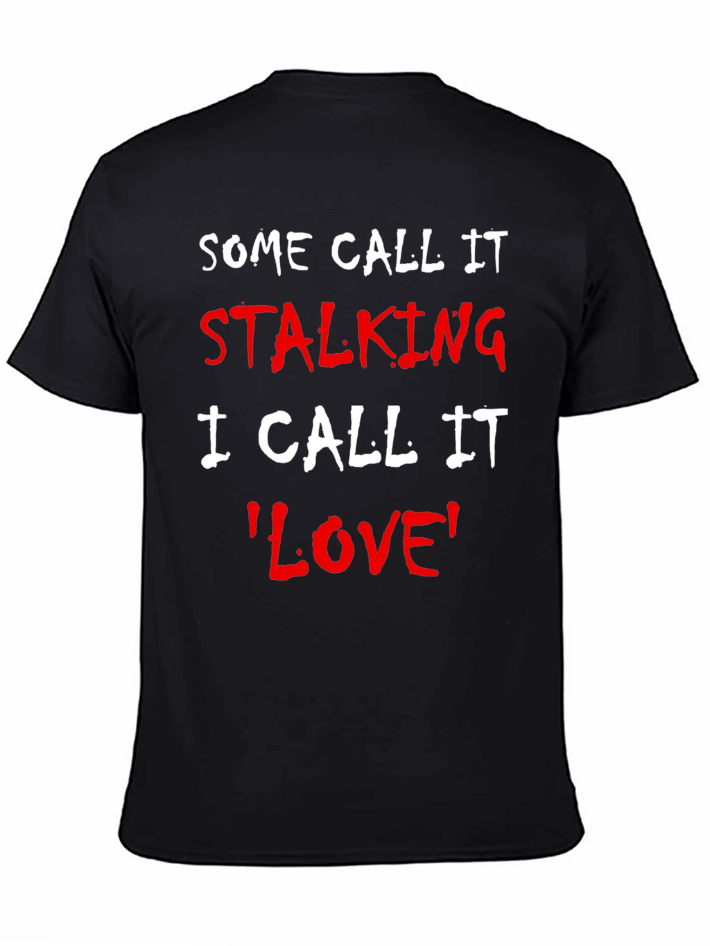 Some Call It Stalking Funny T-Shirt