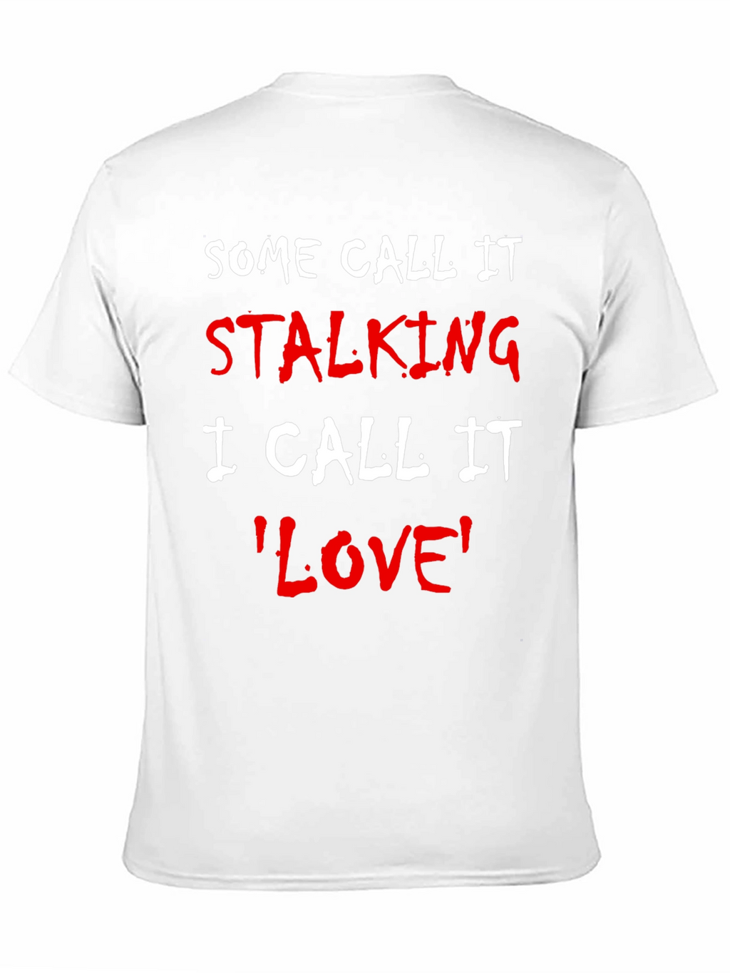 Some Call It Stalking Funny T-Shirt