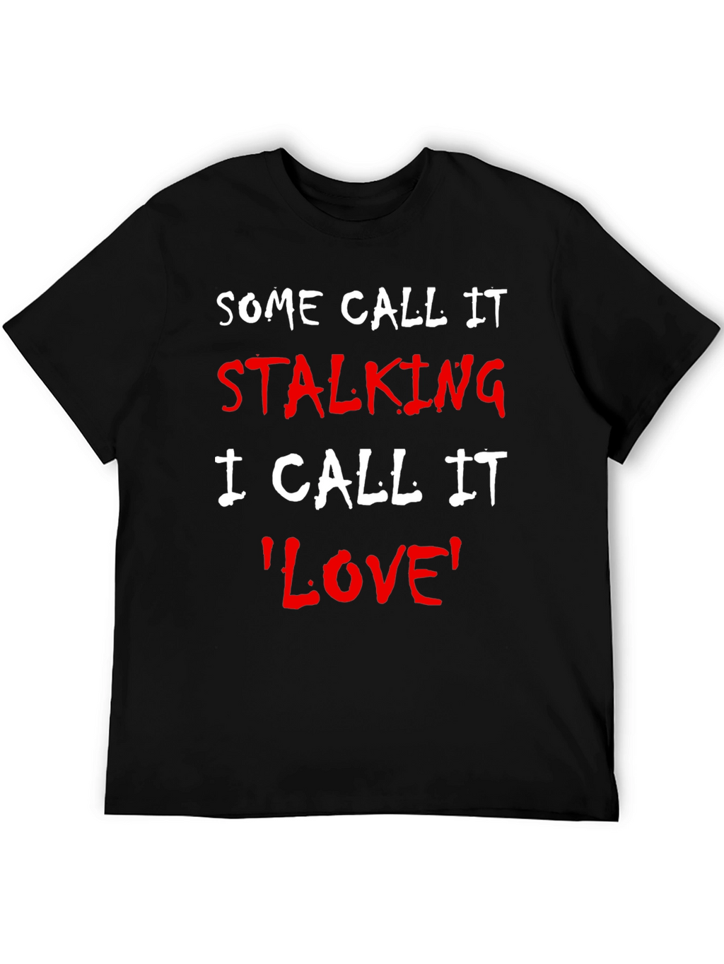Some Call It Stalking Funny T-Shirt