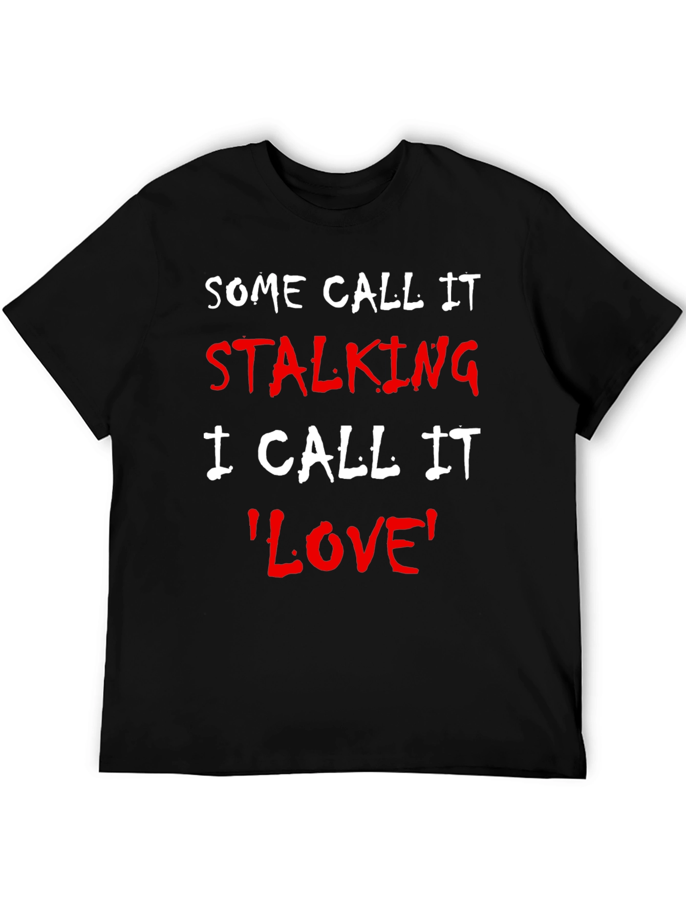 Some Call It Stalking Funny T-Shirt