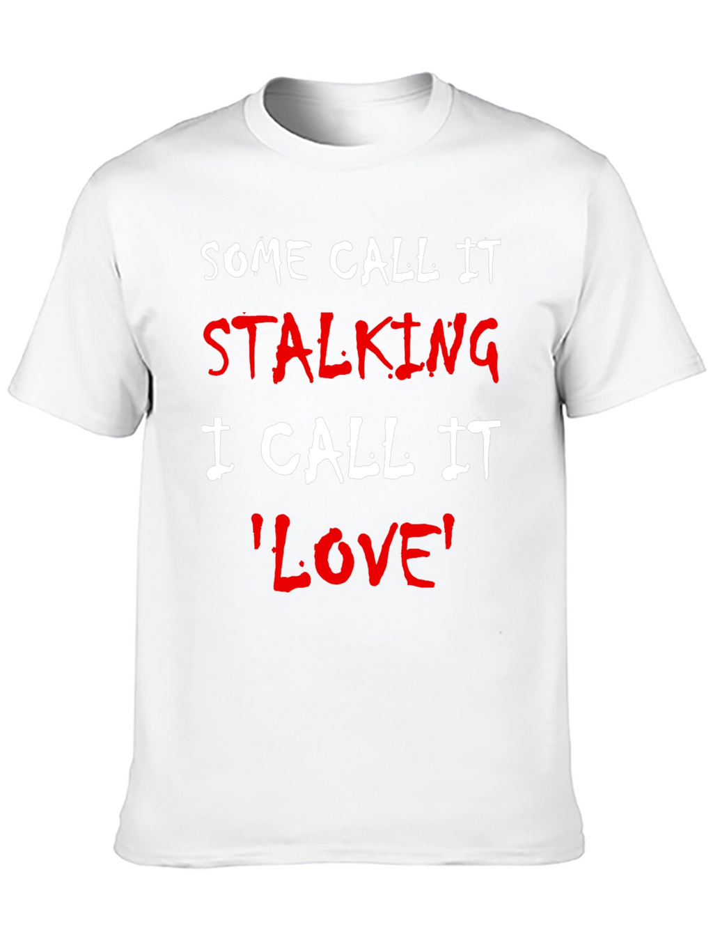 Some Call It Stalking Funny T-Shirt