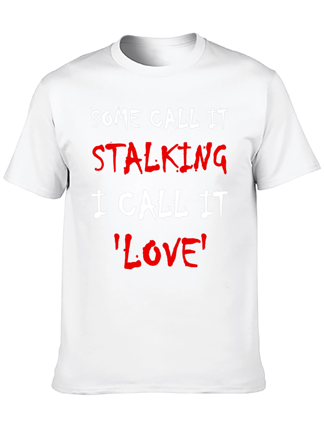 Some Call It Stalking Funny T-Shirt