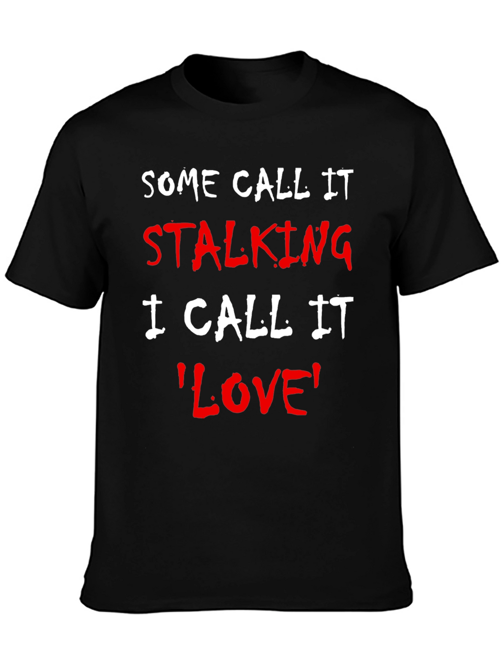 Some Call It Stalking Funny T-Shirt