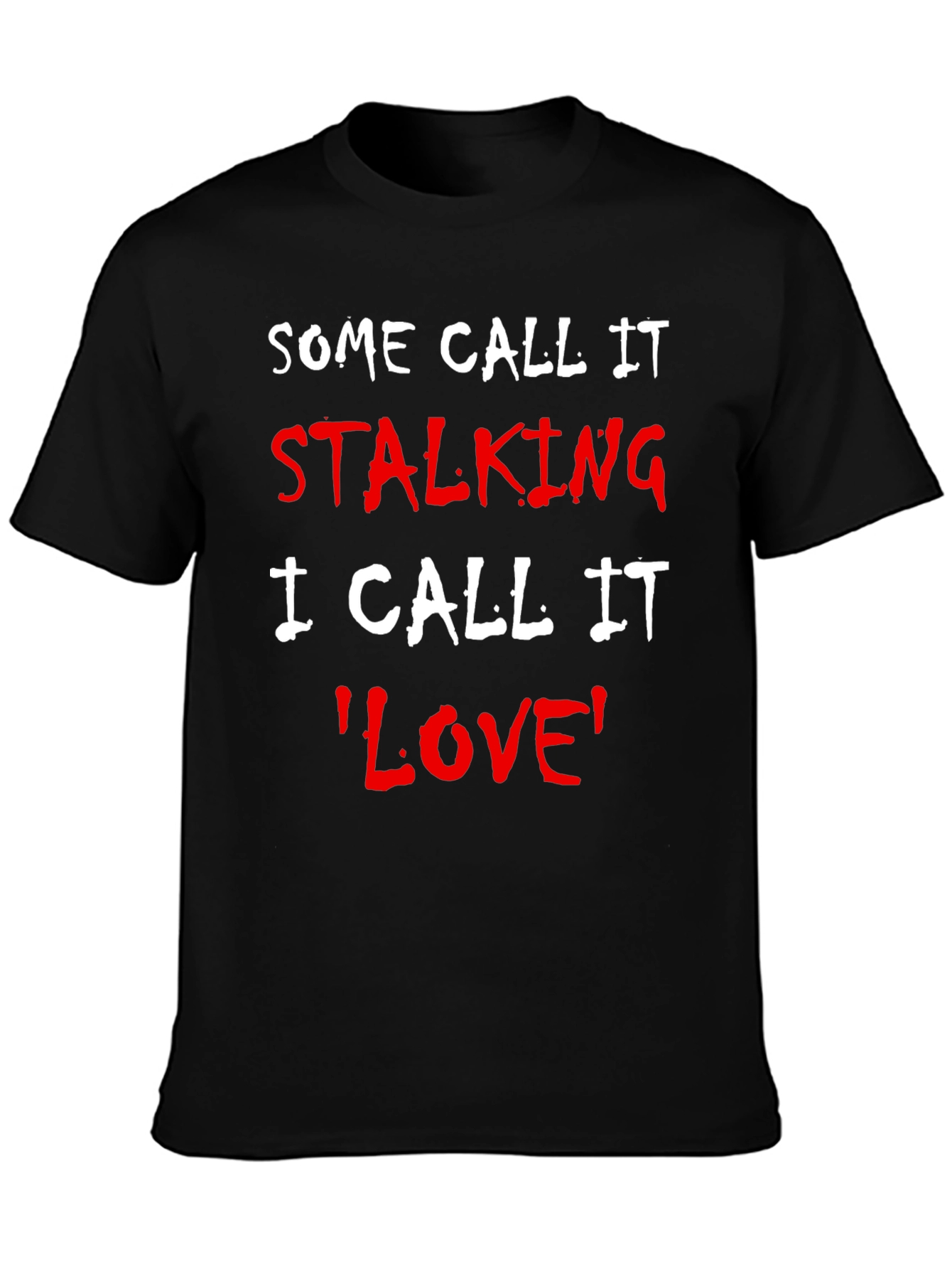 Some Call It Stalking Funny T-Shirt