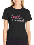 I Never Changed T-Shirt Funny Slogan Tee