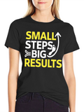Small Steps Big Results Graphic T-Shirt