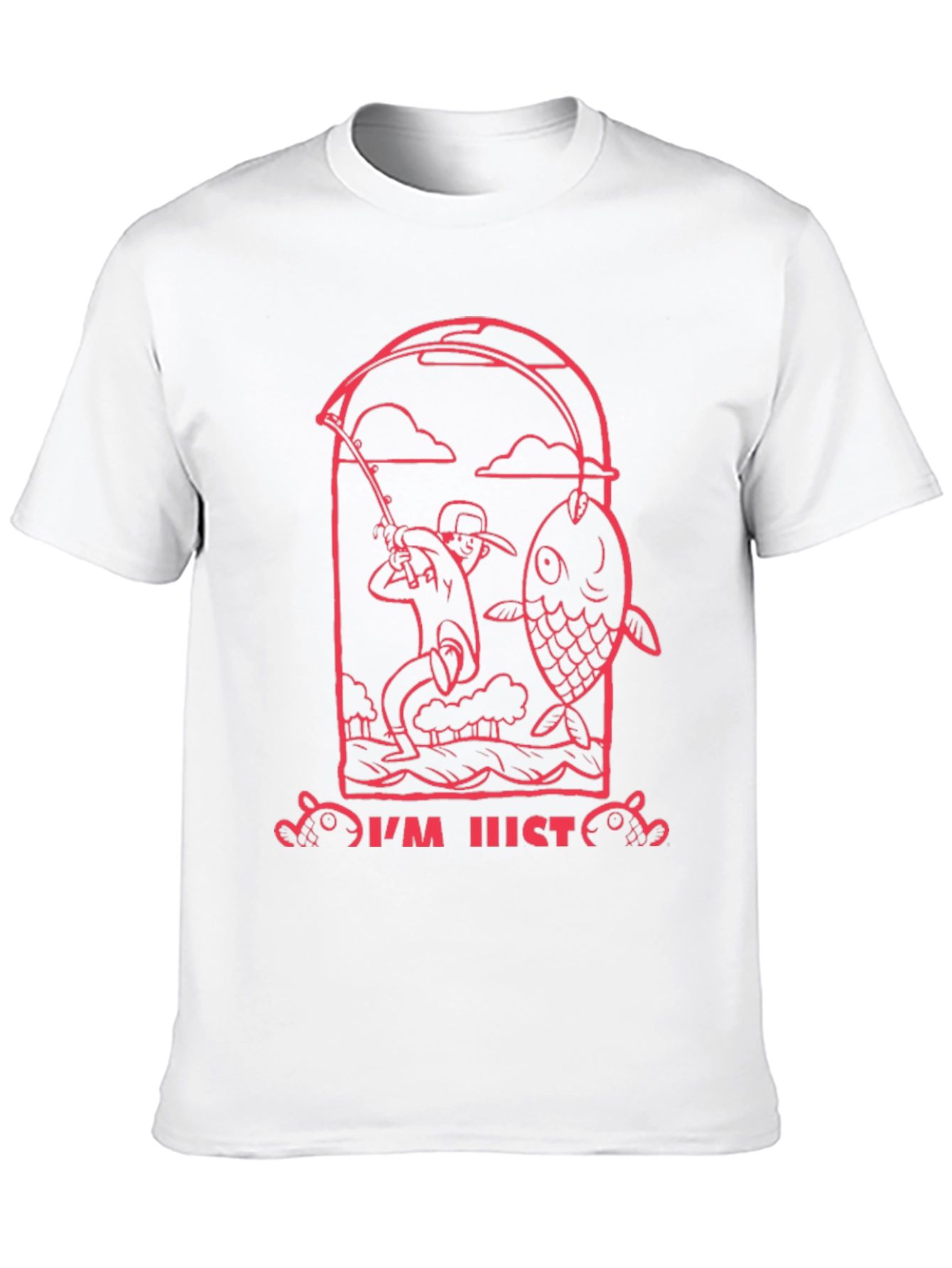 Fishing Graphic Tee - Im Just Here to Fish