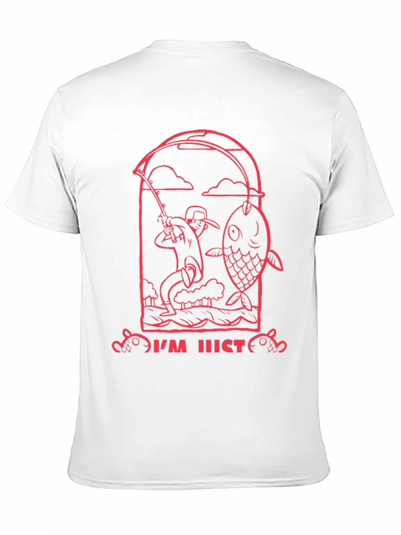 Fishing Graphic Tee - Im Just Here to Fish