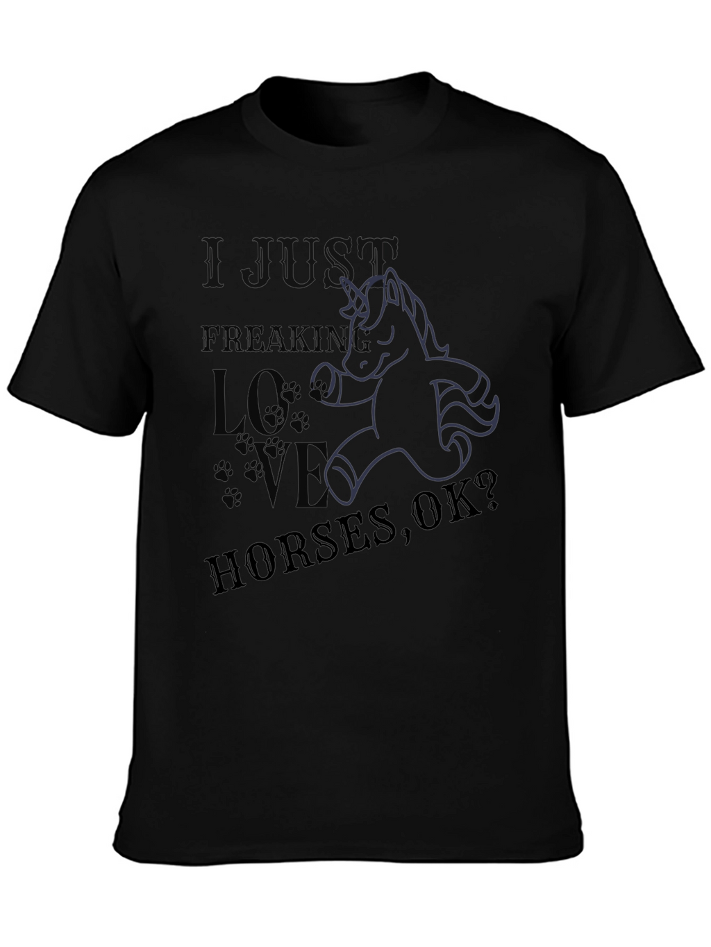 I Just Freaking Love Horses OK? T-Shirt