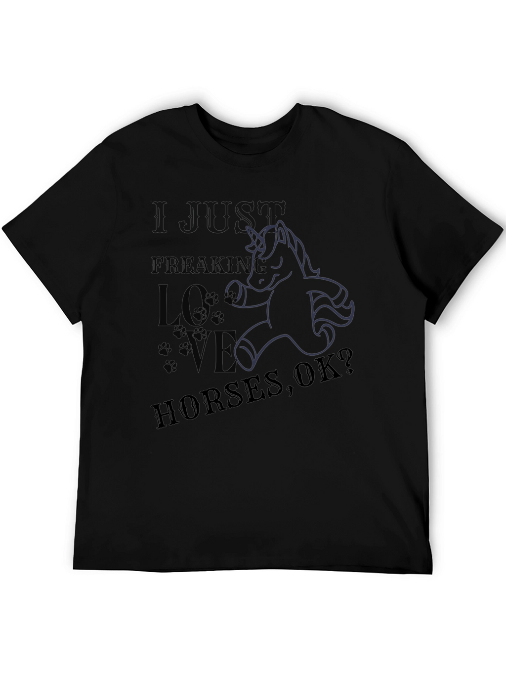 I Just Freaking Love Horses OK? T-Shirt
