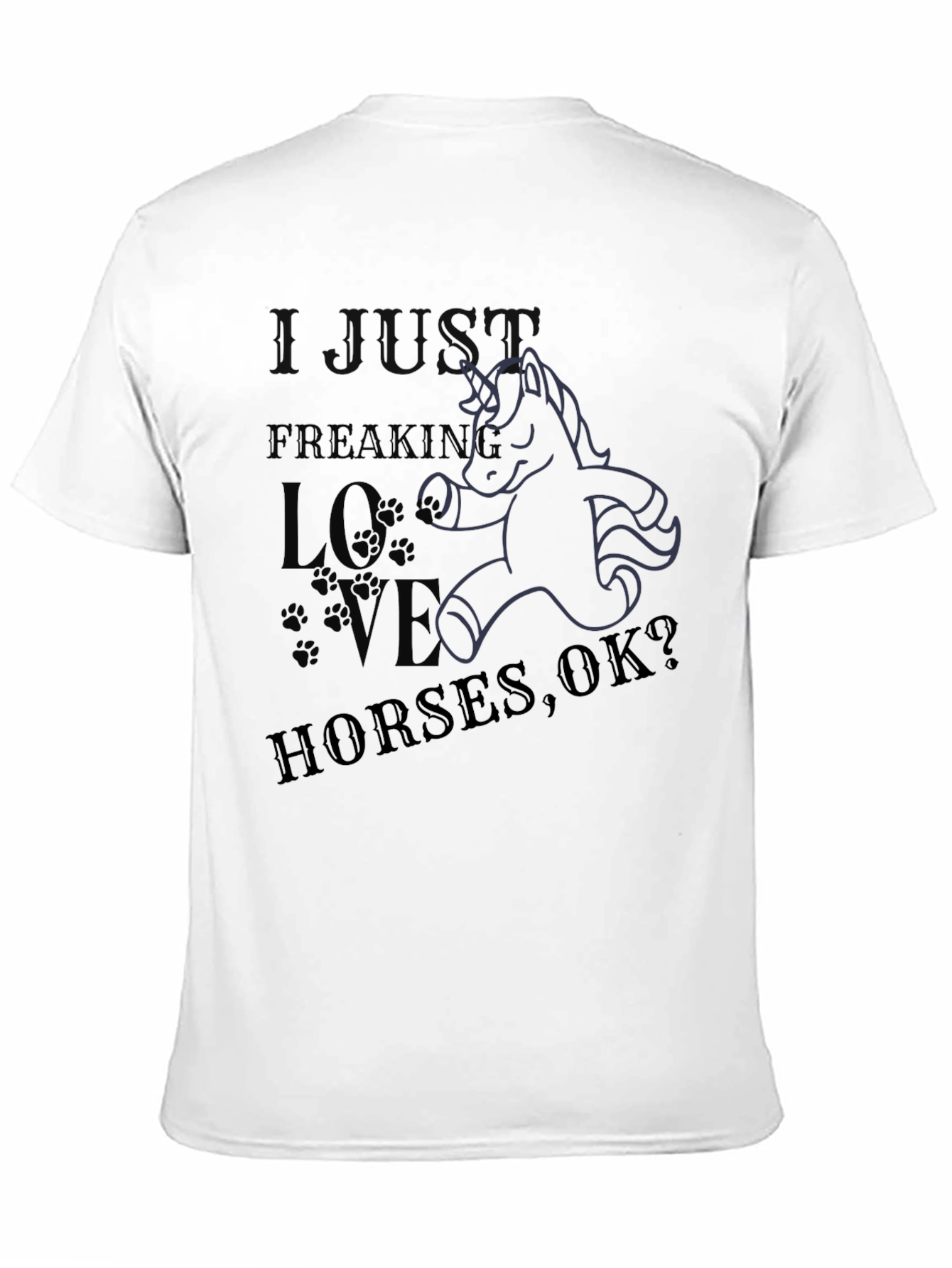 I Just Freaking Love Horses OK? T-Shirt