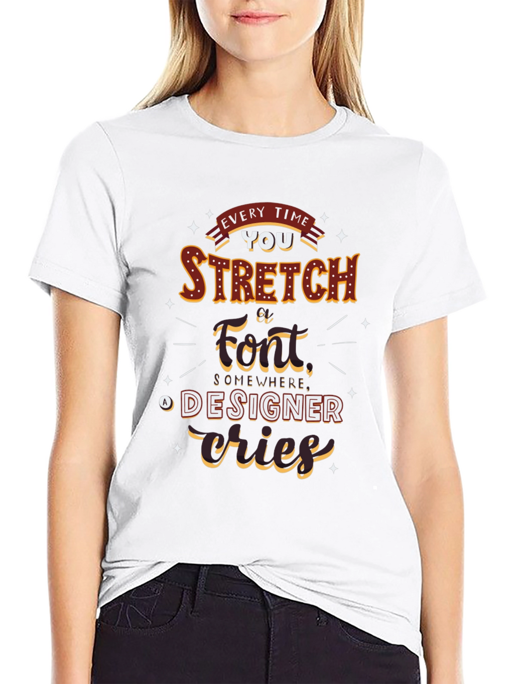 Every Time You Stretch A Font T-Shirt