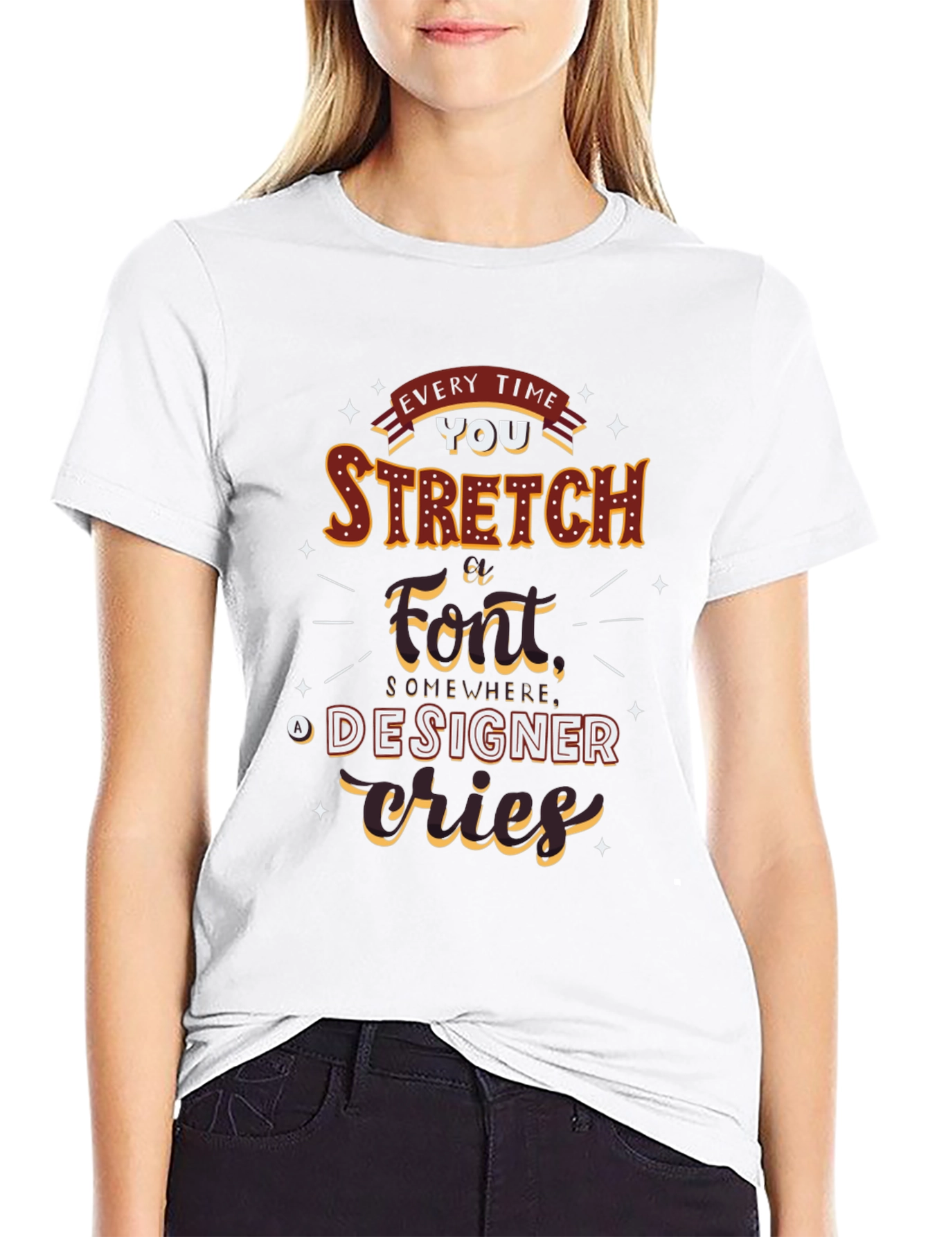 Every Time You Stretch A Font T-Shirt