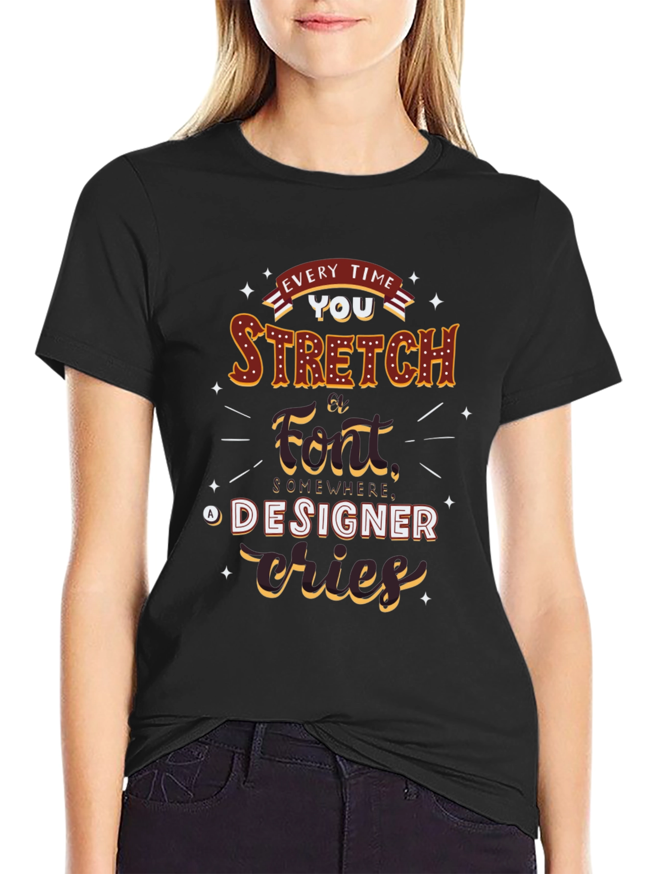 Every Time You Stretch A Font T-Shirt