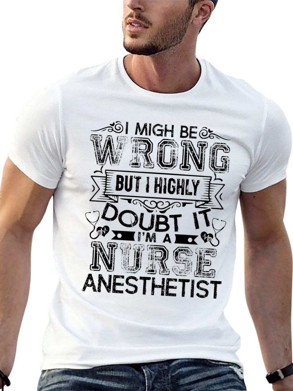 Nurse Anesthetist T-Shirt - I Might Be Wrong