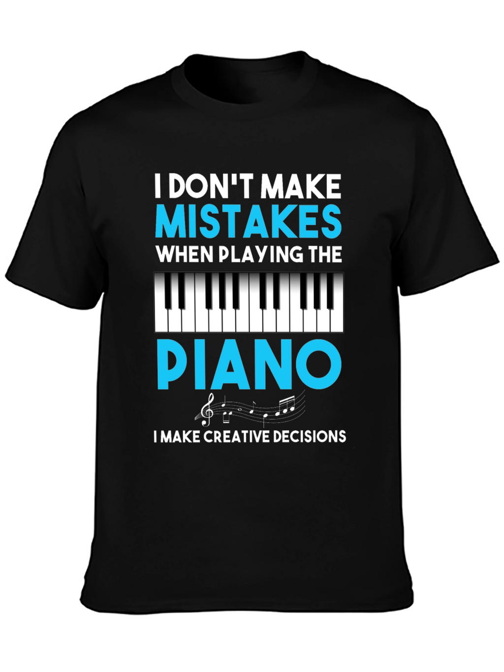 Funny Piano Player T-Shirt - Creative Decisions
