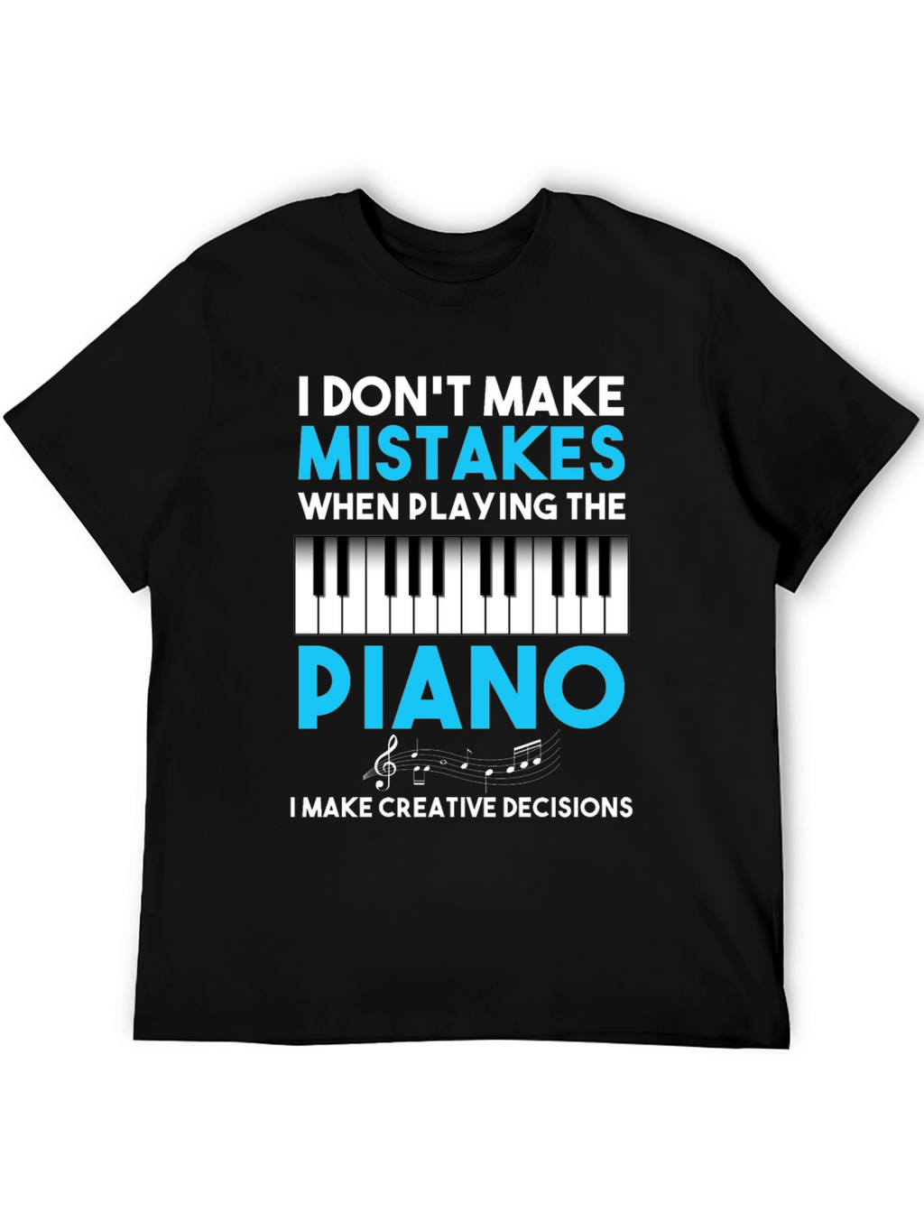 Funny Piano Player T-Shirt - Creative Decisions