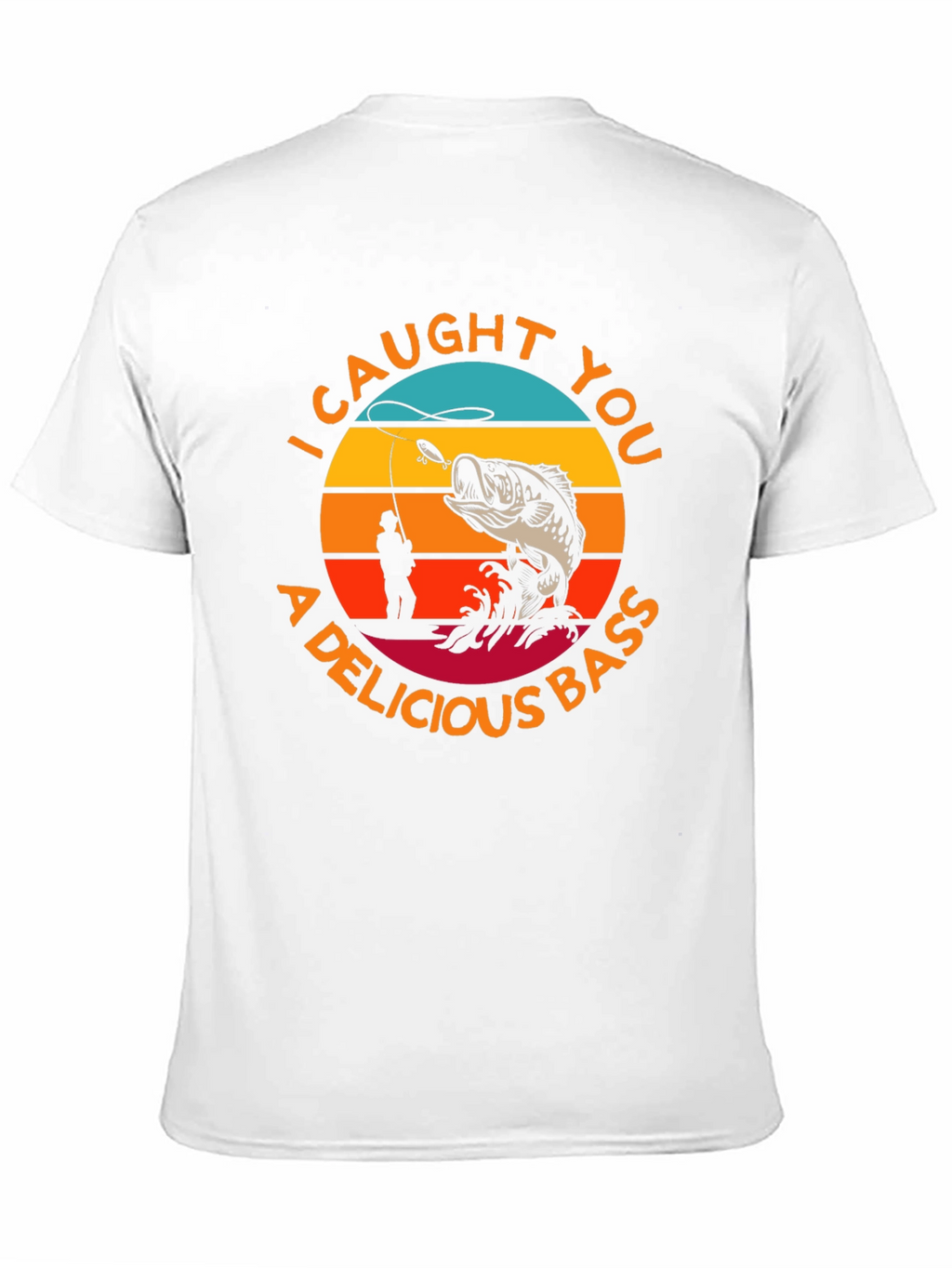 I Caught You A Delicious Bass T-Shirt