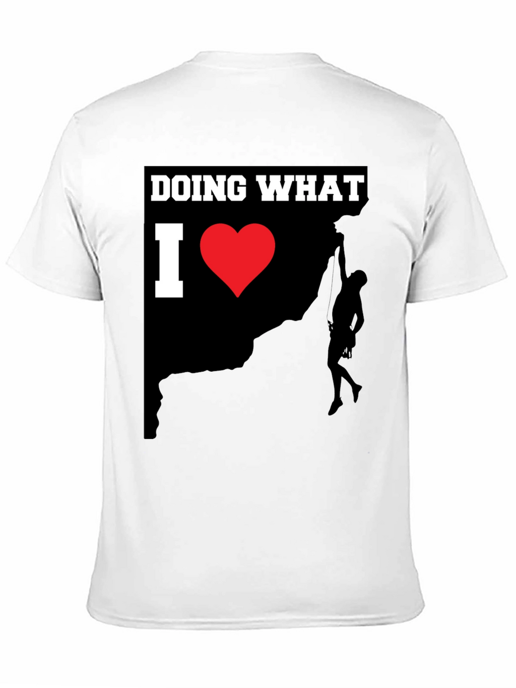 Climbing Lover T-Shirt: Doing What I Love
