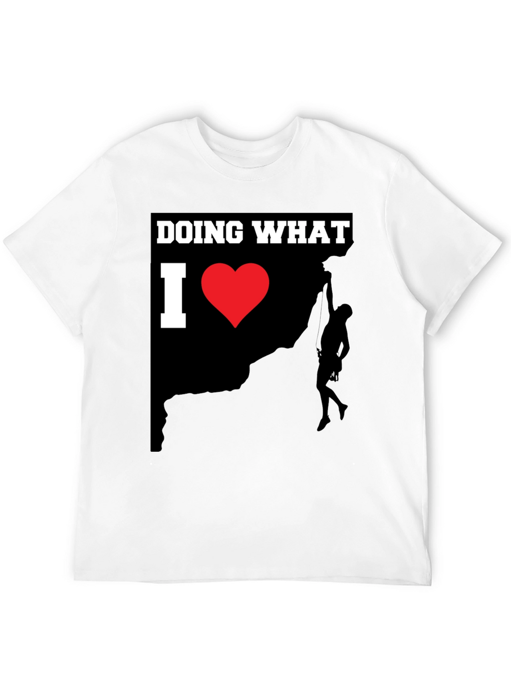 Climbing Lover T-Shirt: Doing What I Love