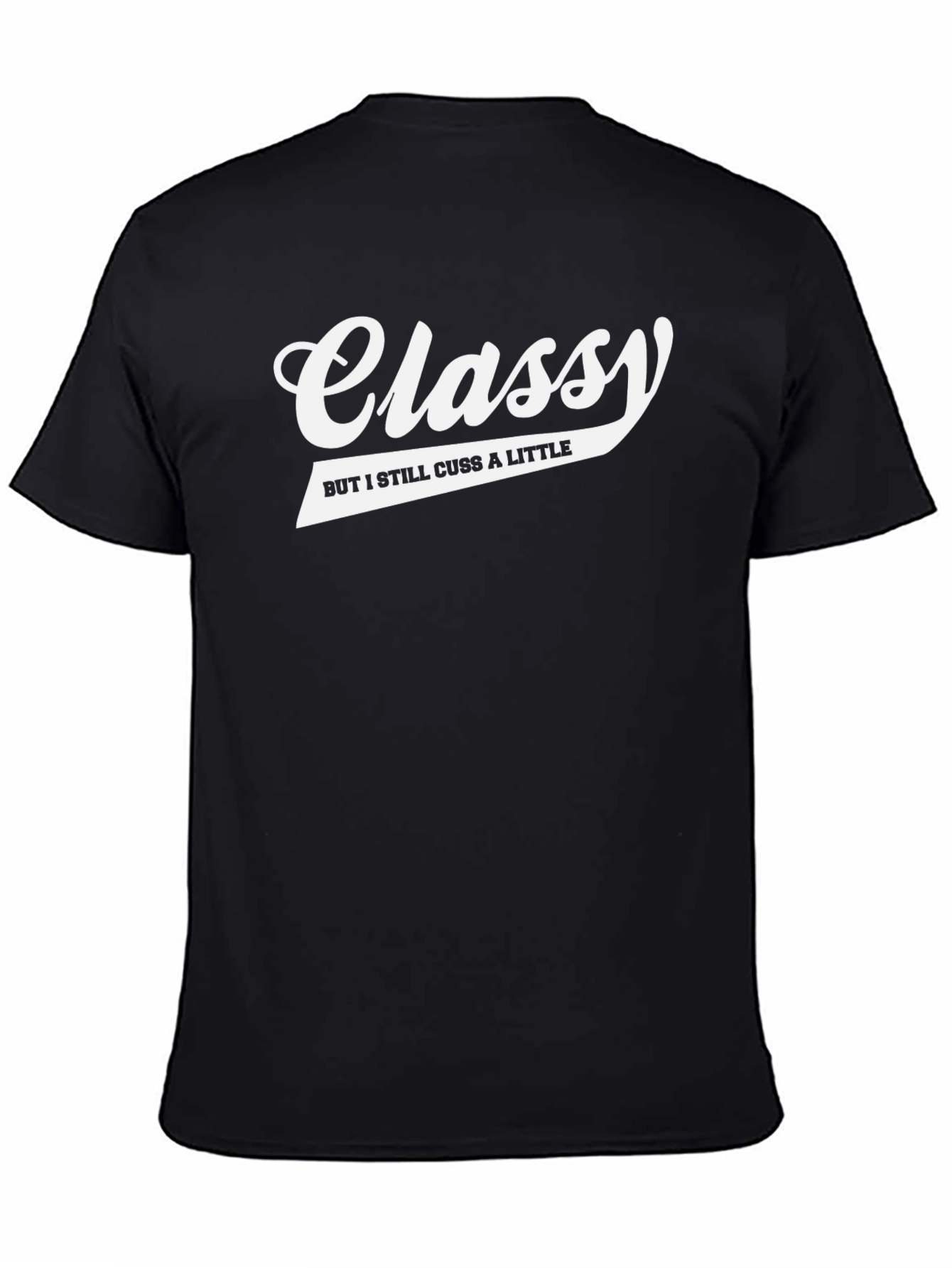 Classy But I Still Cuss a Little T-Shirt