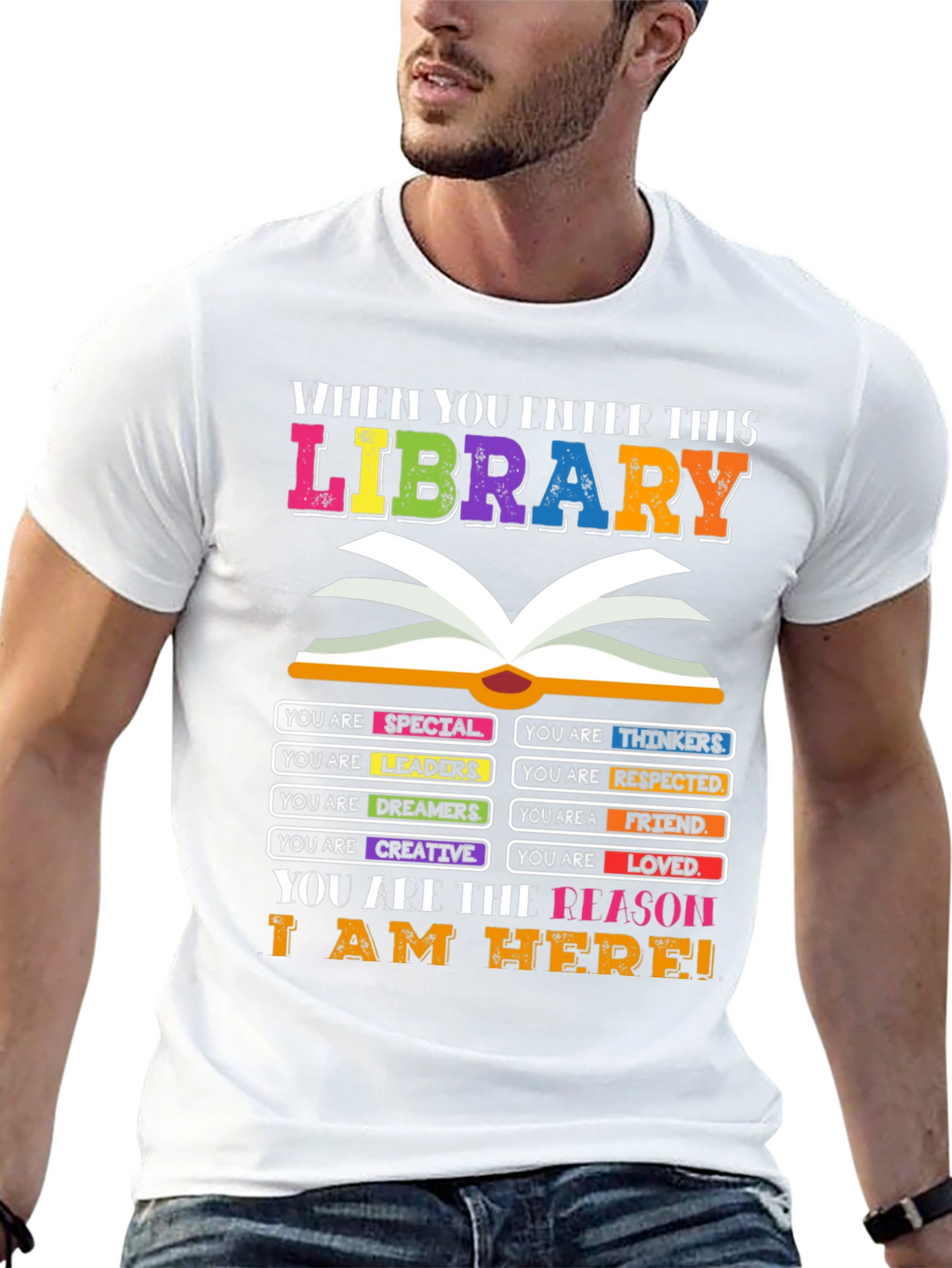 Library T-Shirt: You are the Reason I am Here!