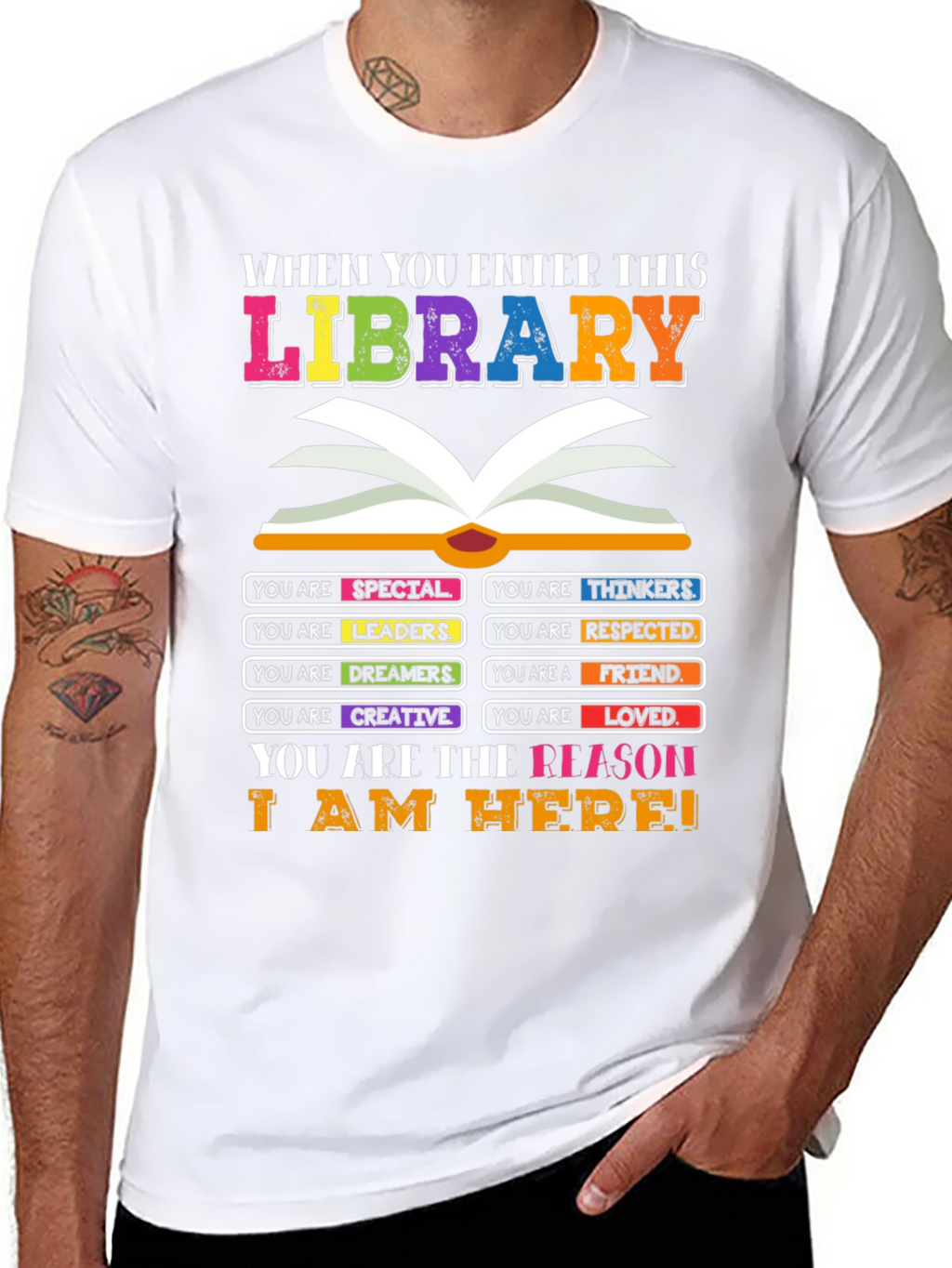 Library T-Shirt: You are the Reason I am Here!