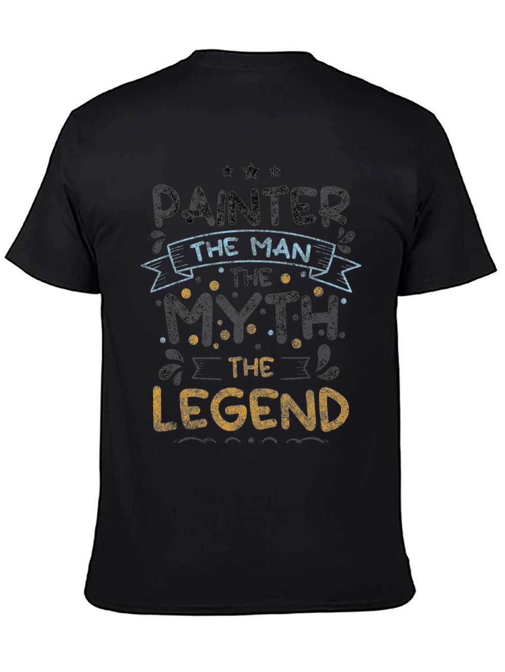 Painter The Man Myth Legend T-Shirt