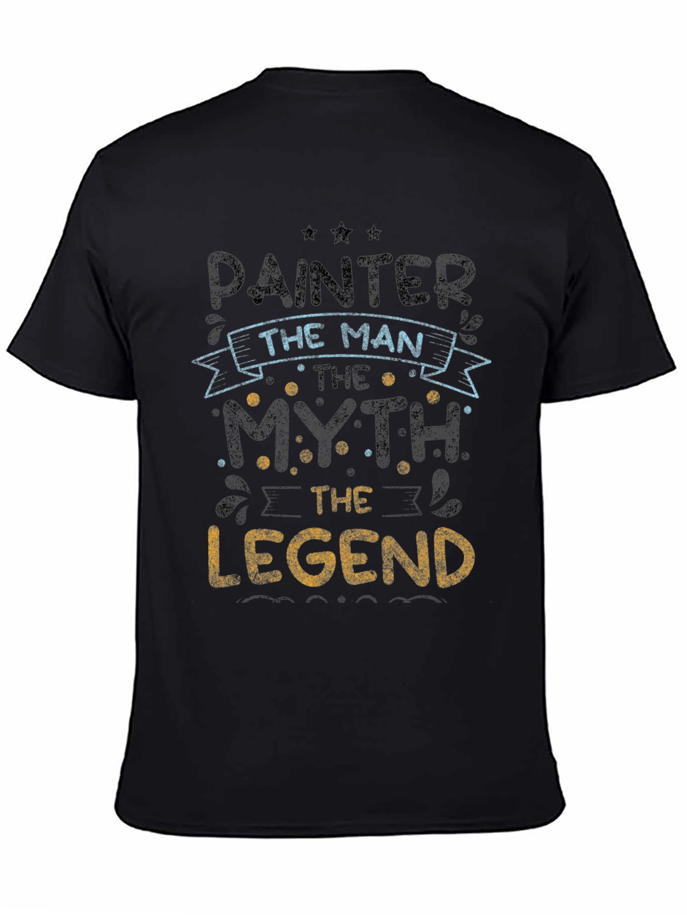 Painter The Man Myth Legend T-Shirt