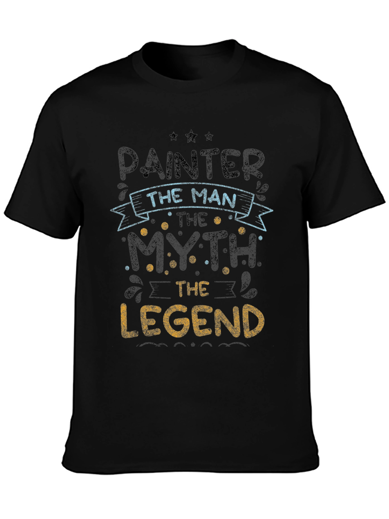 Painter The Man Myth Legend T-Shirt