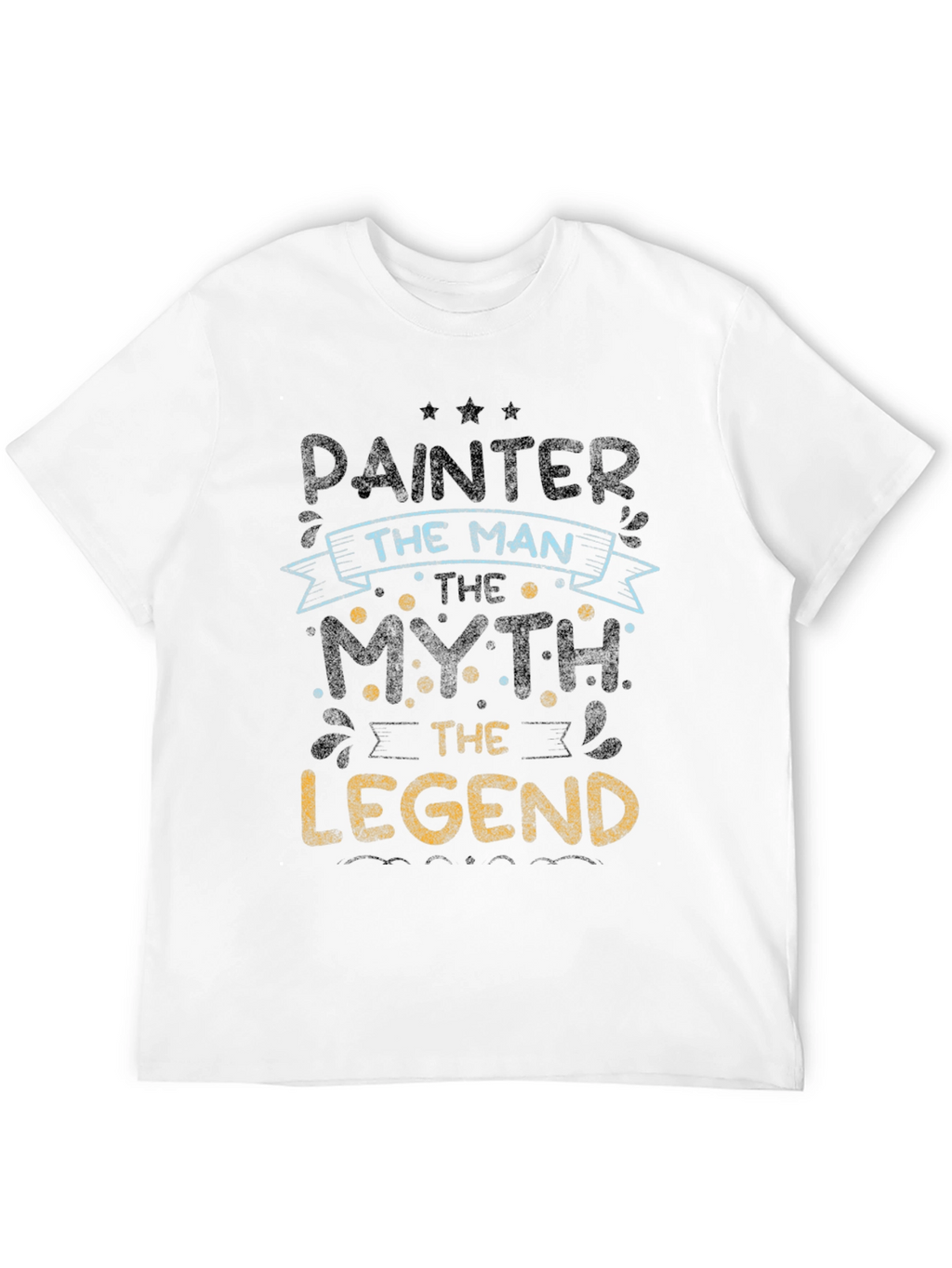 Painter The Man Myth Legend T-Shirt