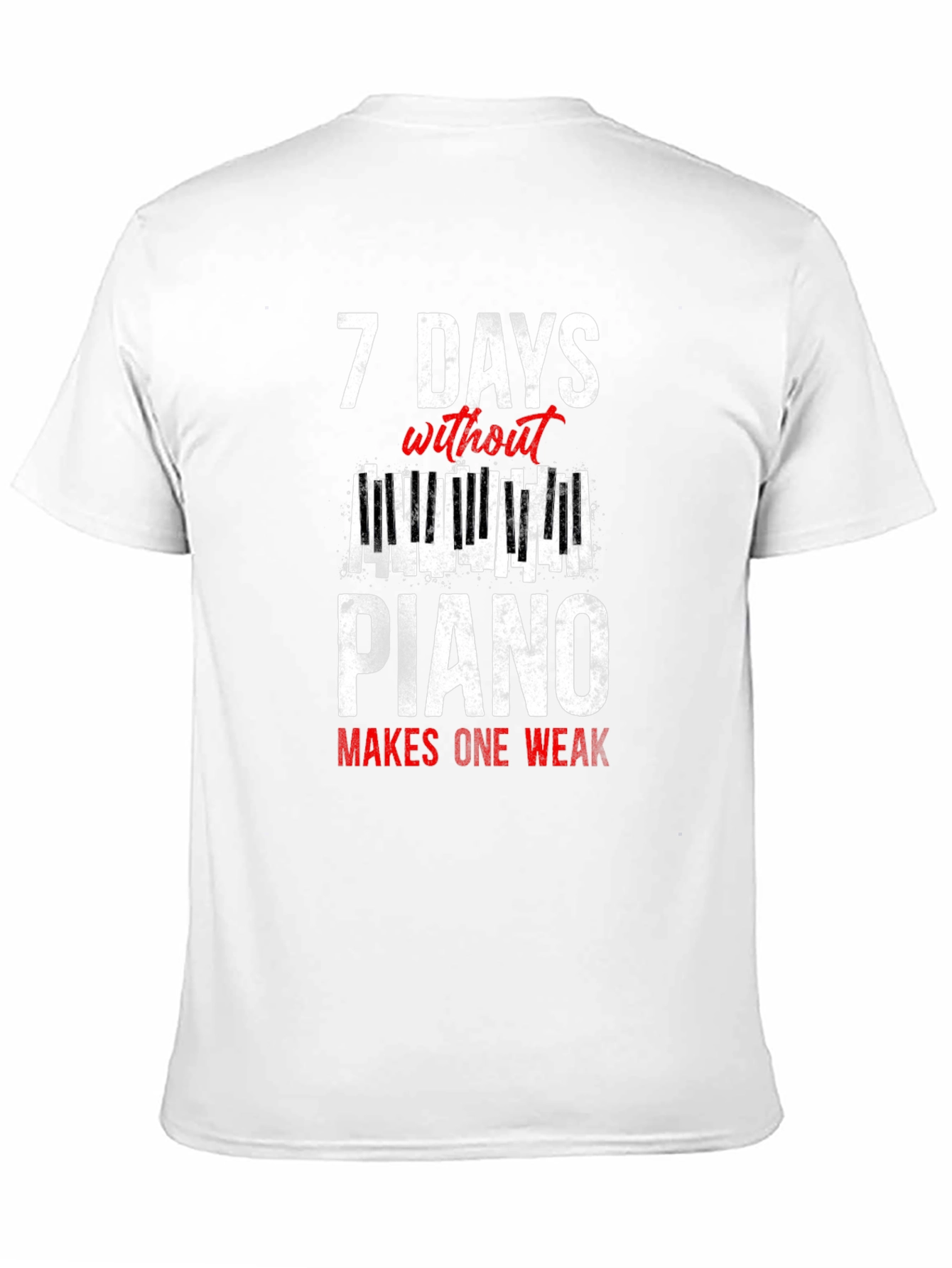 7 Days Without Piano T-Shirt - Musician Humor Tee