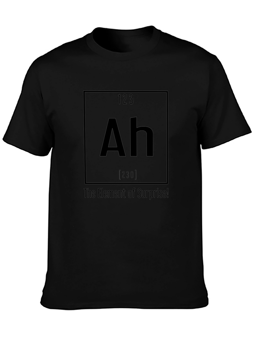 Ah The Element of Surprise! Graphic T-Shirt