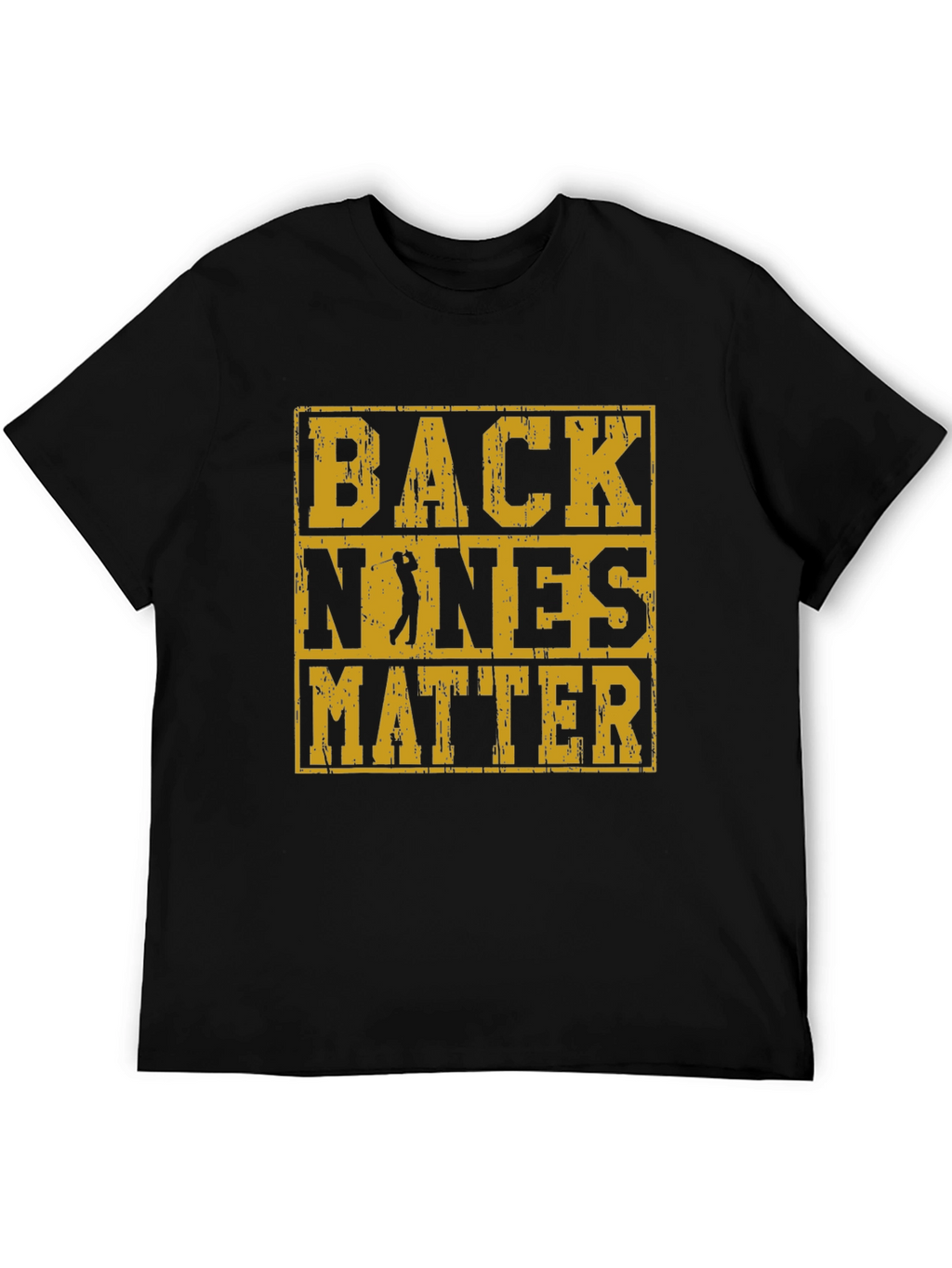 Back Nines Matter T-Shirt Golfing Tee