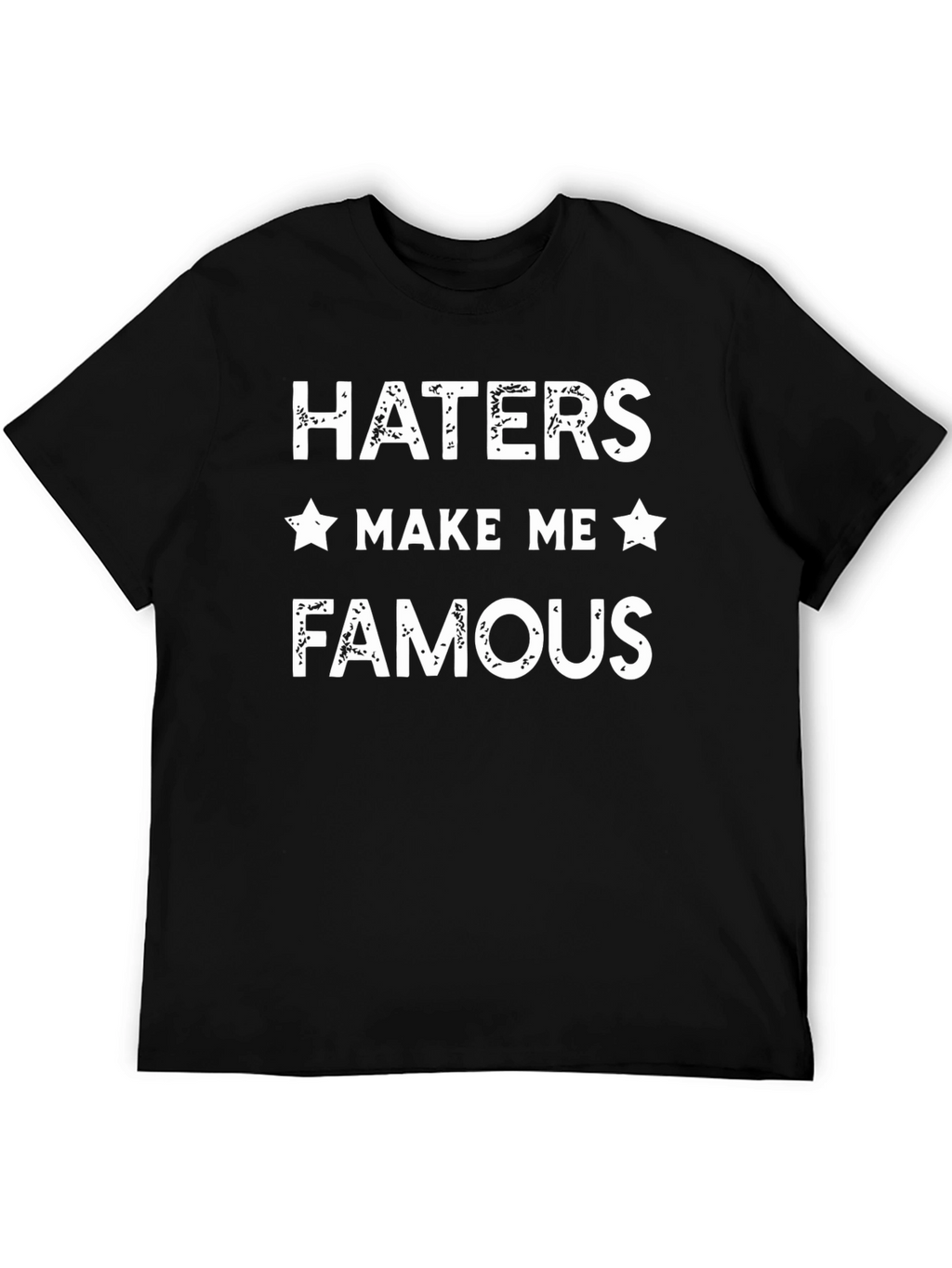 Haters Make Me Famous Graphic T-Shirt