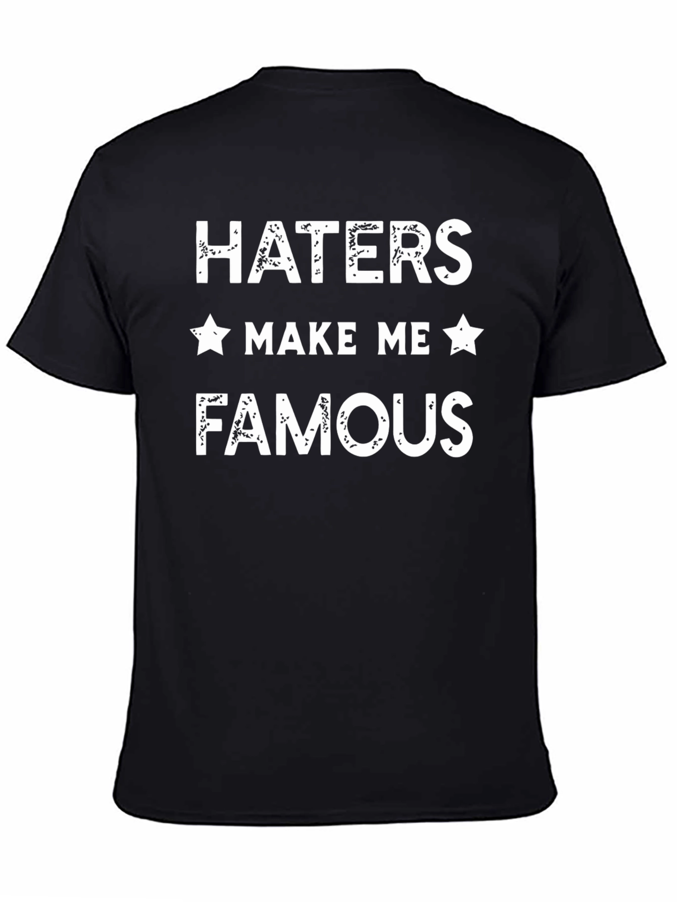 Haters Make Me Famous Graphic T-Shirt