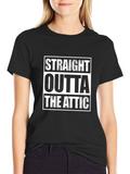 Straight Outta The Attic T-Shirt - Novelty Tee