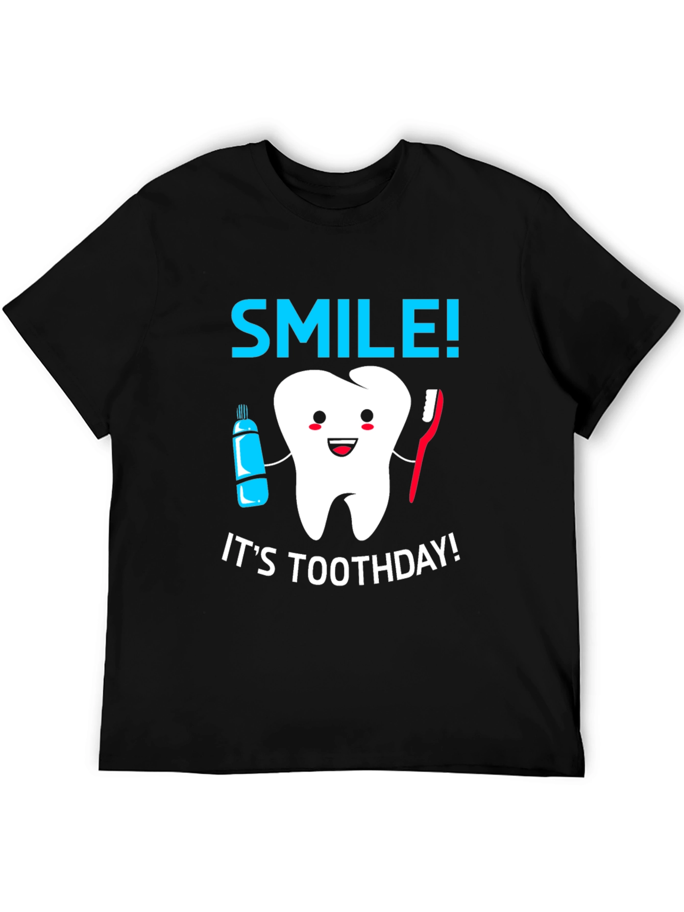 Smile! Its Toothday! T-Shirt
