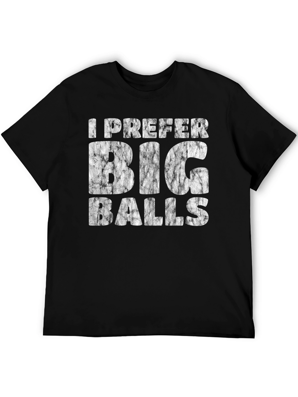 I Prefer Big Balls Funny Graphic T-Shirt