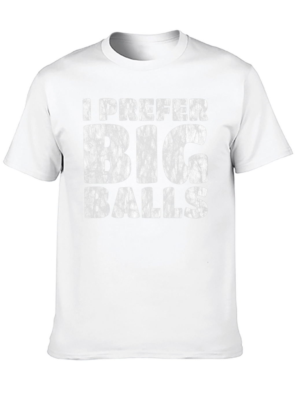 I Prefer Big Balls Funny Graphic T-Shirt